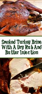 Smoked Turkey Brine Recipe makes for amazing turkey!! Plus Dry Rub And Butter Injection adds in more flavor and moisture to the meat as well.