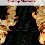 Garlic Butter Grilled Shrimp Skewers are the perfect shrimp grilling recipe to make up! Easy to make and they taste amazing when they come off the grill!