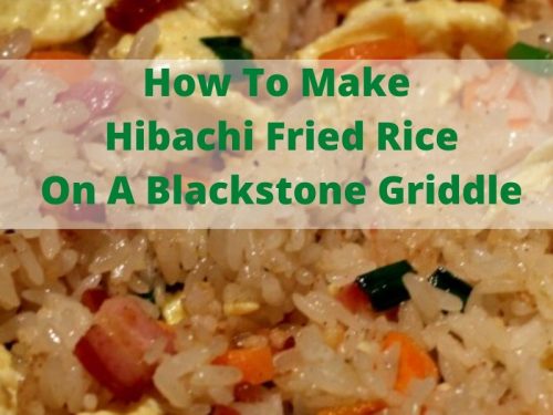 How To Make Hibachi Fried Rice On The Blackstone Griddle That Guy Who Grills