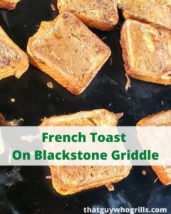 French Toast On Blackstone Griddle is the perfect way to whip up a large breakfast at home or camping! Plus all the extra sides like bacon and eggs!