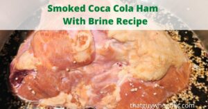 Smoked Coca Cola Ham makes for the perfect holiday ham, Coca-Cola Brine Recipe to flavor and tenderizes the ham! Smoking low and slow perfect flavor! The leftovers also make for great meals with the flavor from the Coca Cola in the brine.