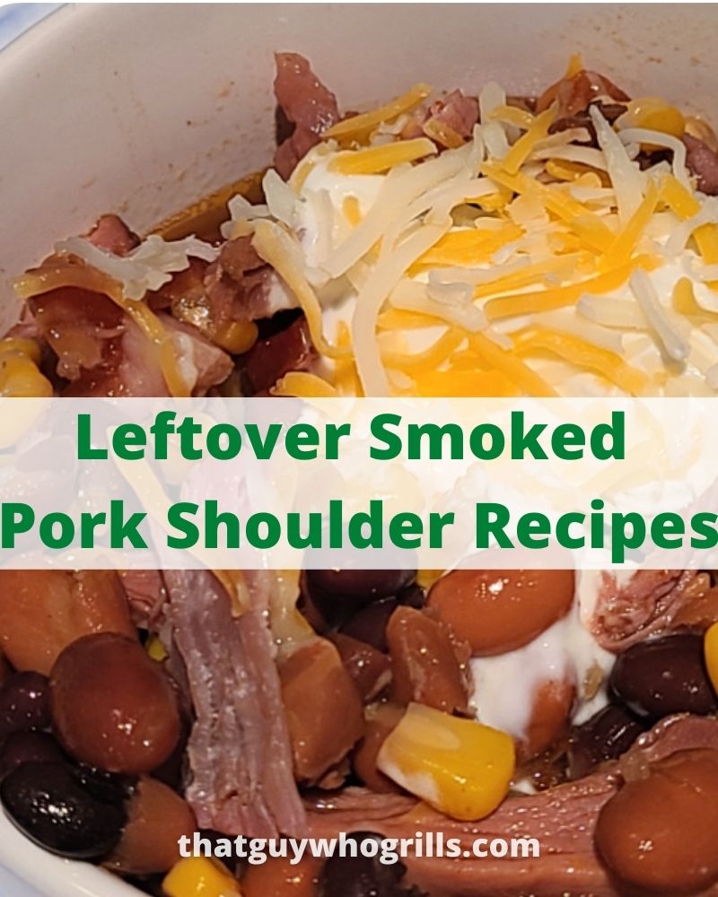 Leftover Smoked Pork Shoulder Recipes That Guy Who Grills